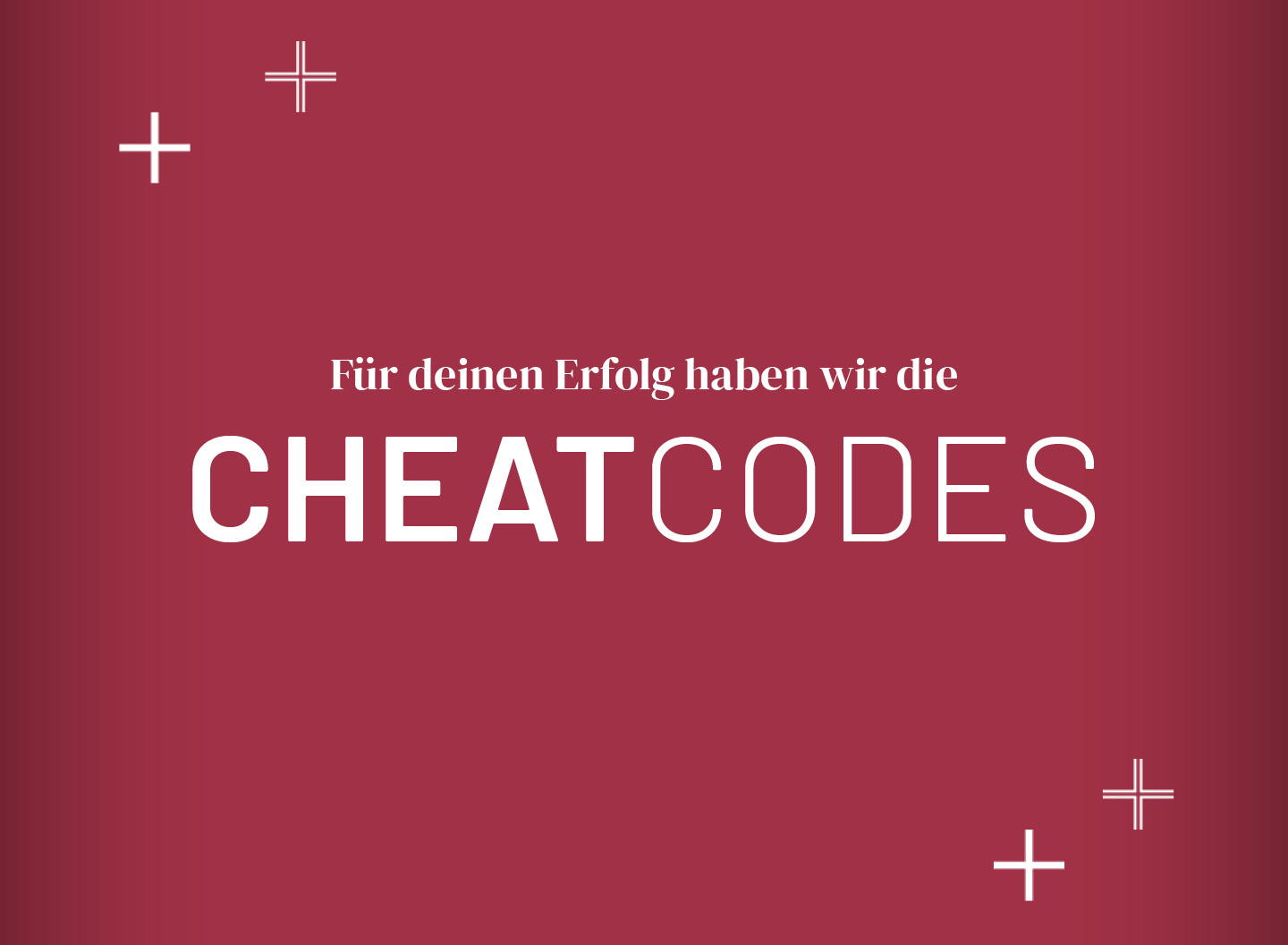 Auf rotem Hintergrund steht in weißer Schrift: „Für deinen Erfolg haben wir die CHEATCODES.“ Vier weiße Pluszeichen zieren die Ecken des Bildes.