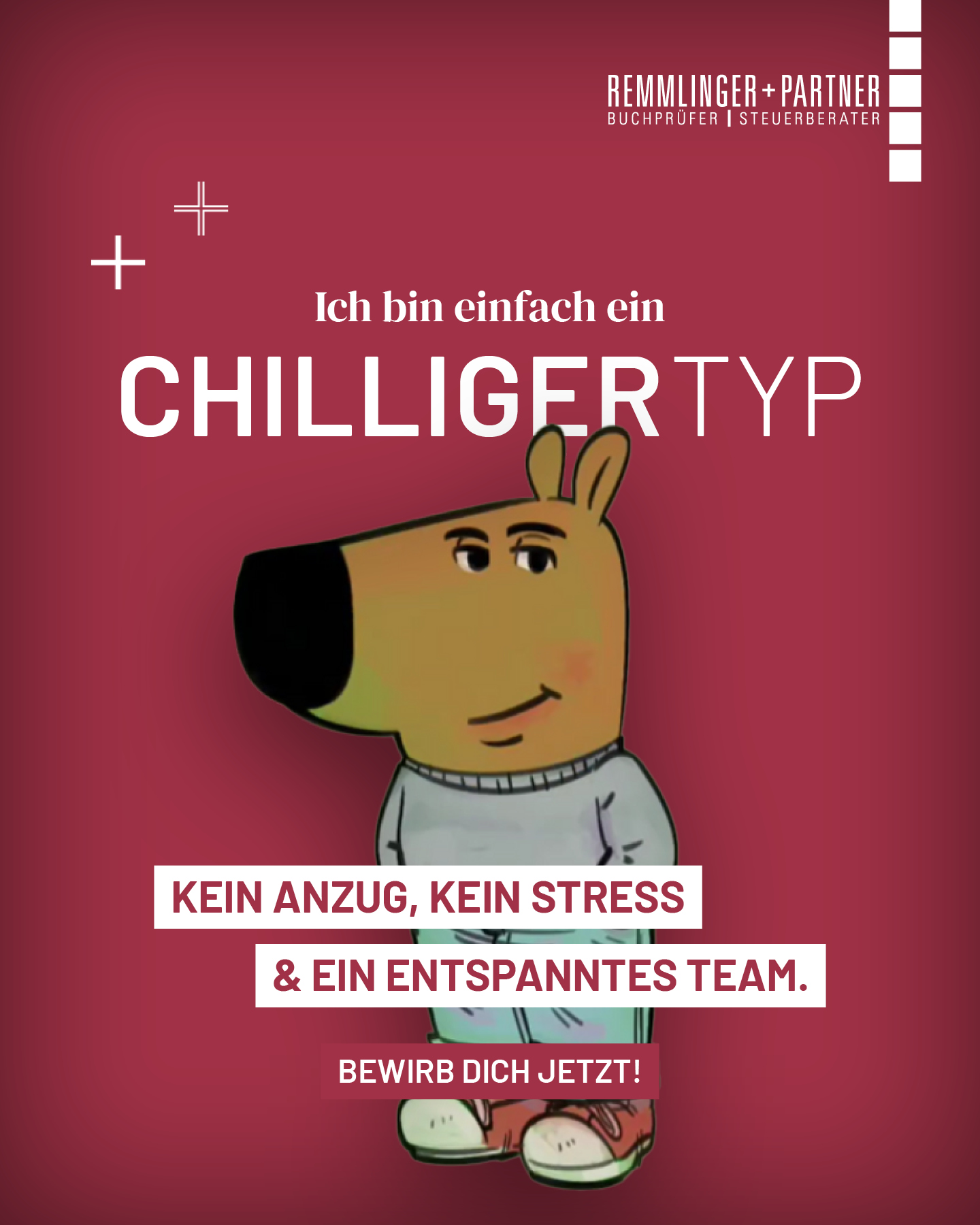 Ein Cartoon-Hund in Freizeitkleidung steht vor einem roten Hintergrund, auf dem in weißer und kastanienbrauner Schrift zu lesen ist: „Ich bin einfach ein chilliger Typ. Kein Anzug, kein Stress & ein entspanntes Team. Bewirb dich jetzt!“.